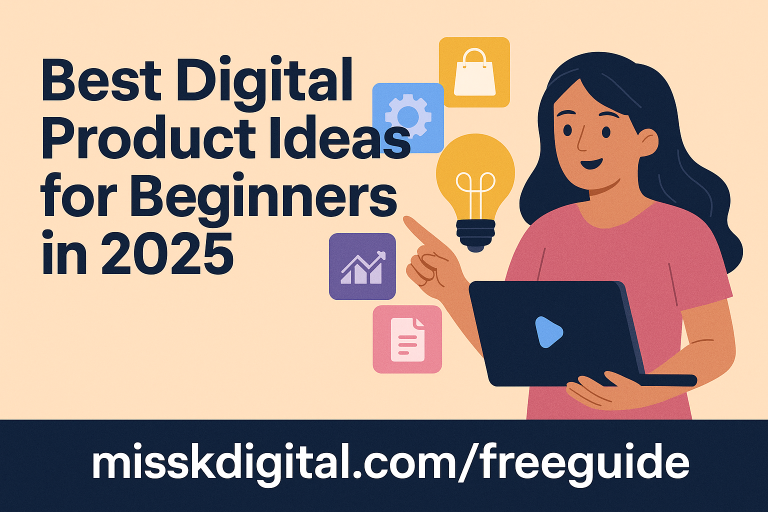 Best Digital Product Ideas for Beginners in 2025 - 1 – Miss K Digital digital illustration with the title "Best Digital Product Ideas for Beginners in 2025," showing a woman holding a laptop and pointing at a glowing lightbulb, surrounded by icons representing digital tools, with the URL misskdigital.com/freeguide displayed.